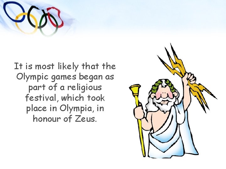 It is most likely that the Olympic games began as part of a religious