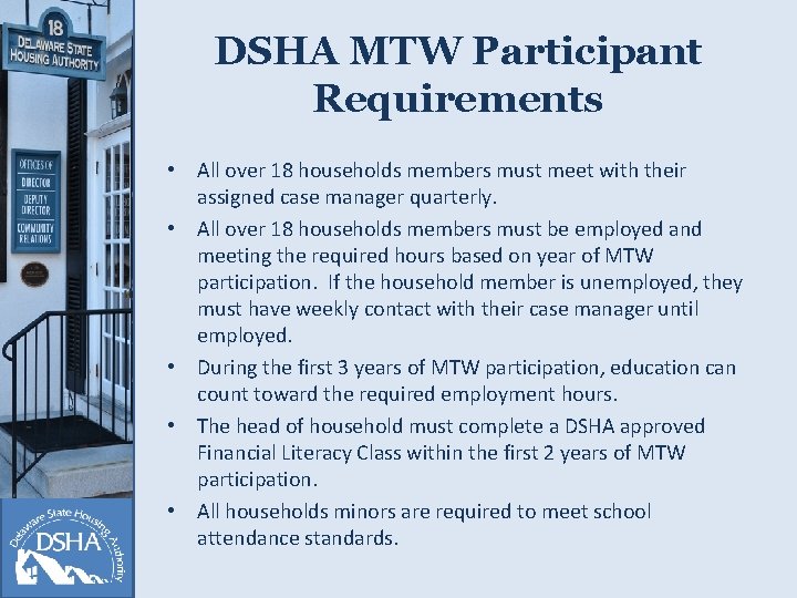 DSHA MTW Participant Requirements • All over 18 households members must meet with their