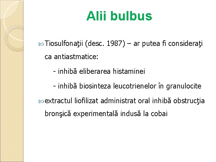 Alii bulbus Tiosulfonaţii (desc. 1987) – ar putea fi consideraţi ca antiastmatice: - inhibă