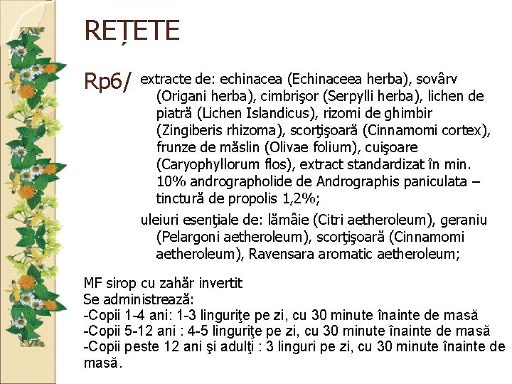 REȚETE Rp 6/ extracte de: echinacea (Echinaceea herba), sovârv (Origani herba), cimbrişor (Serpylli herba),