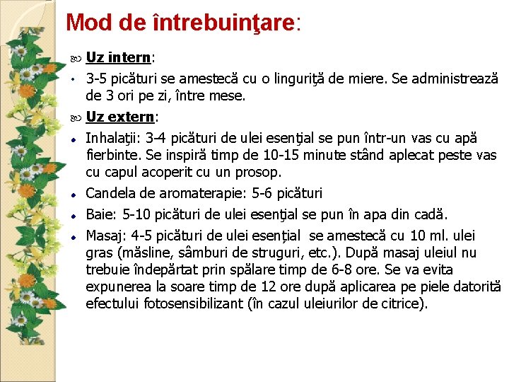 Mod de întrebuinţare: Uz intern: • 3 -5 picături se amestecă cu o linguriţă