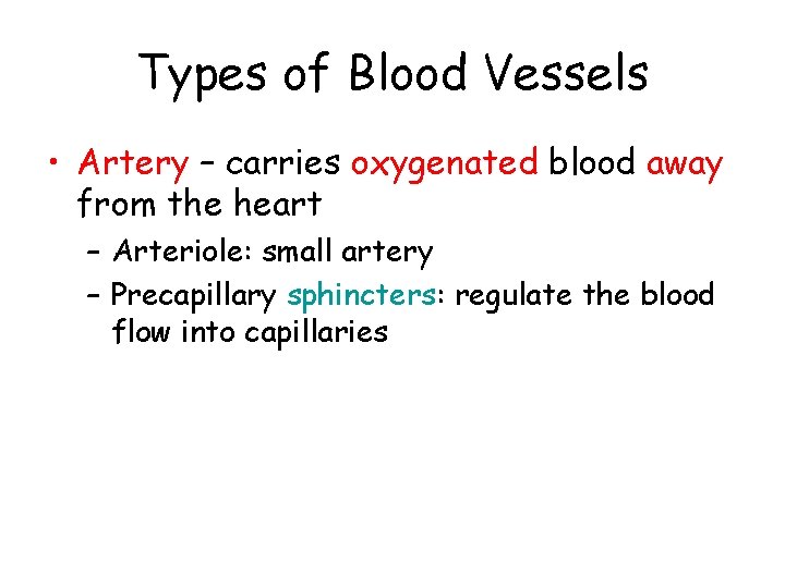 Types of Blood Vessels • Artery – carries oxygenated blood away from the heart