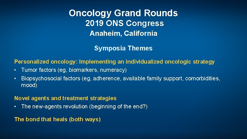 Oncology Grand Rounds 2019 ONS Congress Anaheim, California Symposia Themes Personalized oncology: Implementing an