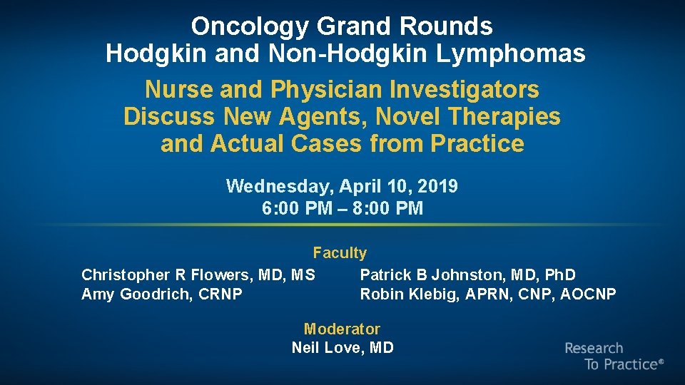 Oncology Grand Rounds Hodgkin and Non-Hodgkin Lymphomas Nurse and Physician Investigators Discuss New Agents,