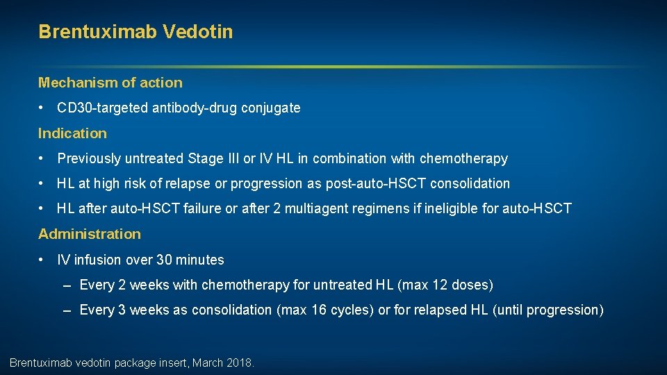 Brentuximab Vedotin Mechanism of action • CD 30 -targeted antibody-drug conjugate Indication • Previously