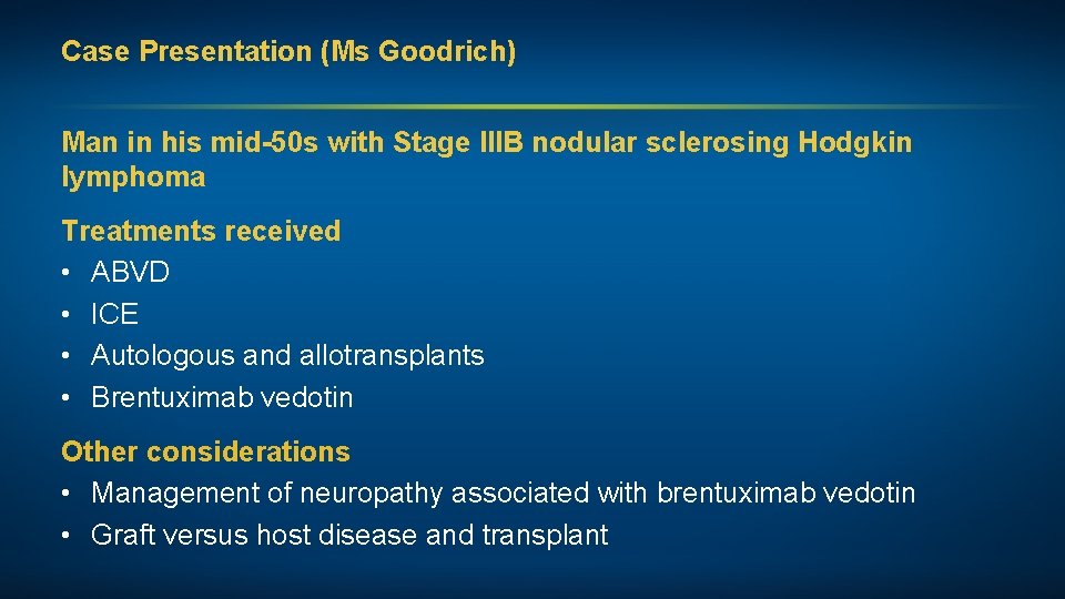 Case Presentation (Ms Goodrich) Man in his mid-50 s with Stage IIIB nodular sclerosing