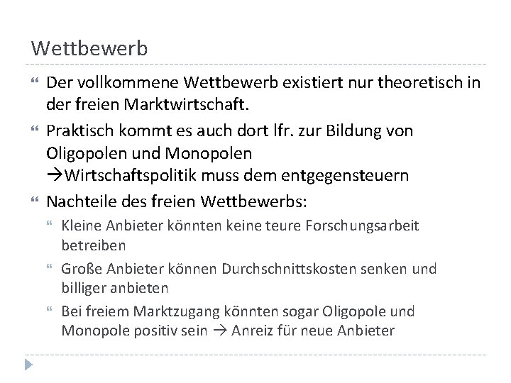 Wettbewerb Der vollkommene Wettbewerb existiert nur theoretisch in der freien Marktwirtschaft. Praktisch kommt es