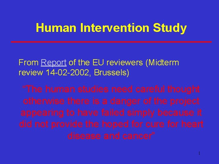 Human Intervention Study From Report of the EU reviewers (Midterm review 14 -02 -2002,