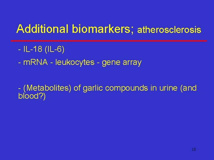 Additional biomarkers; atherosclerosis - IL-18 (IL-6) - m. RNA - leukocytes - gene array
