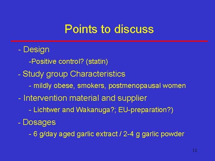 Points to discuss - Design -Positive control? (statin) - Study group Characteristics - mildly