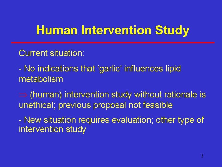 Human Intervention Study Current situation: - No indications that ‘garlic’ influences lipid metabolism Þ