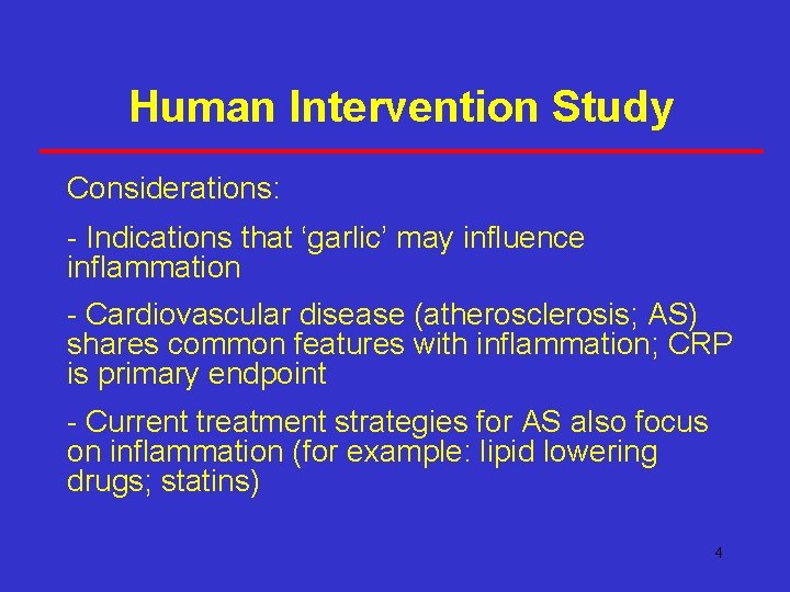 Human Intervention Study Considerations: - Indications that ‘garlic’ may influence inflammation - Cardiovascular disease