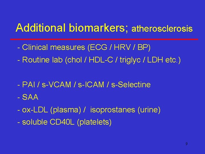 Additional biomarkers; atherosclerosis - Clinical measures (ECG / HRV / BP) - Routine lab