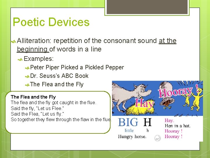 Poetic Devices Alliteration: repetition of the consonant sound at the beginning of words in