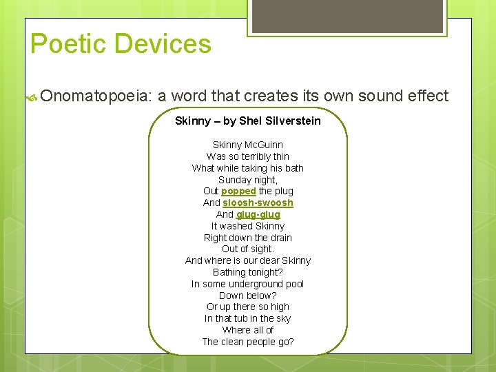 Poetic Devices Onomatopoeia: a word that creates its own sound effect Skinny – by
