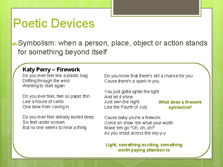 Poetic Devices Symbolism: when a person, place, object or action stands for something beyond