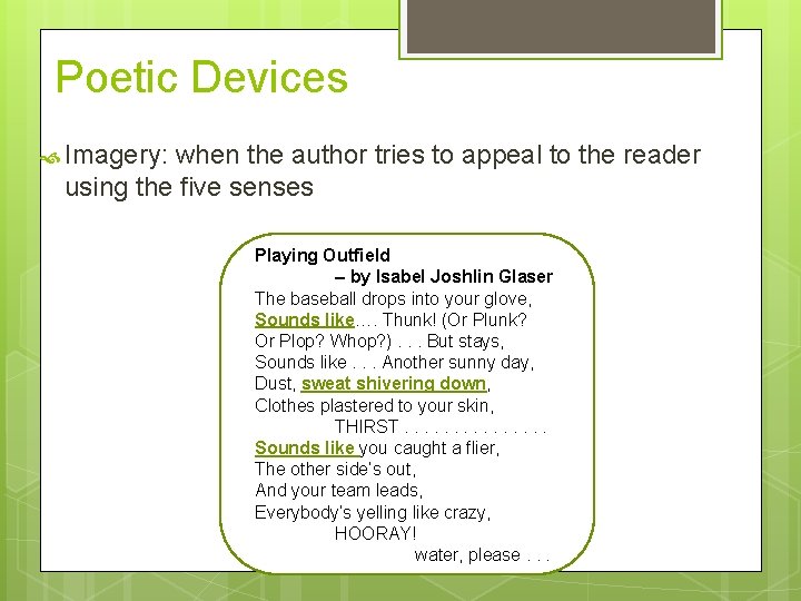 Poetic Devices Imagery: when the author tries to appeal to the reader using the