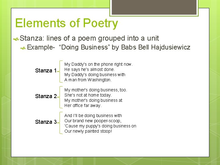 Elements of Poetry Stanza: lines of a poem grouped into a unit Example- “Doing