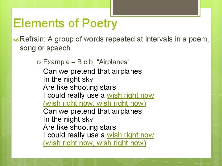 Elements of Poetry Refrain: A group of words repeated at intervals in a poem,