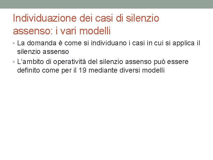 Individuazione dei casi di silenzio assenso: i vari modelli • La domanda è come