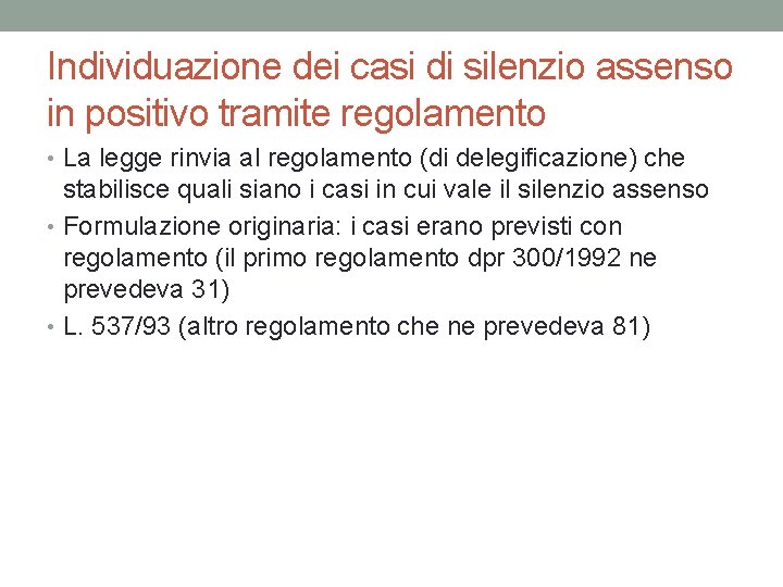 Individuazione dei casi di silenzio assenso in positivo tramite regolamento • La legge rinvia