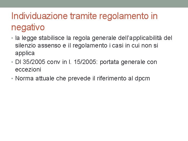 Individuazione tramite regolamento in negativo • la legge stabilisce la regola generale dell’applicabilità del