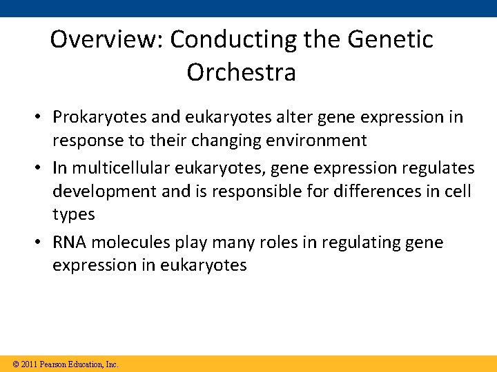 Overview: Conducting the Genetic Orchestra • Prokaryotes and eukaryotes alter gene expression in response