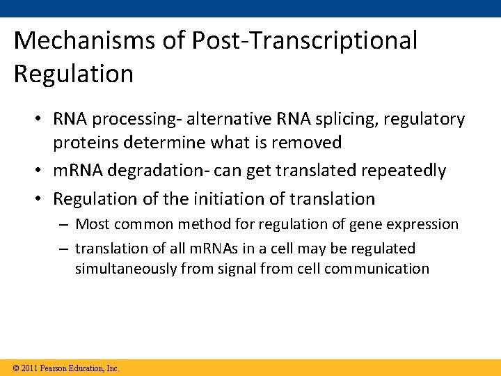 Mechanisms of Post-Transcriptional Regulation • RNA processing- alternative RNA splicing, regulatory proteins determine what