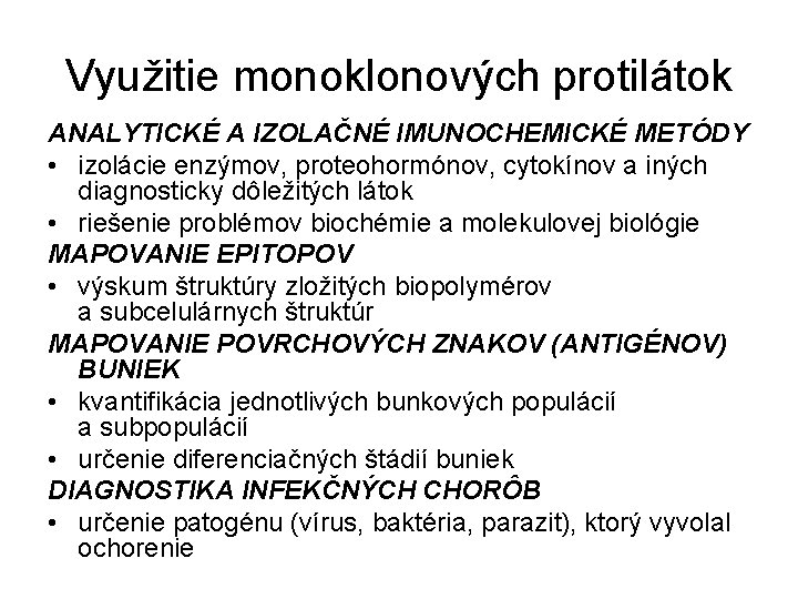 Využitie monoklonových protilátok ANALYTICKÉ A IZOLAČNÉ IMUNOCHEMICKÉ METÓDY • izolácie enzýmov, proteohormónov, cytokínov a Využitie monoklonových protilátok ANALYTICKÉ A IZOLAČNÉ IMUNOCHEMICKÉ METÓDY • izolácie enzýmov, proteohormónov, cytokínov a