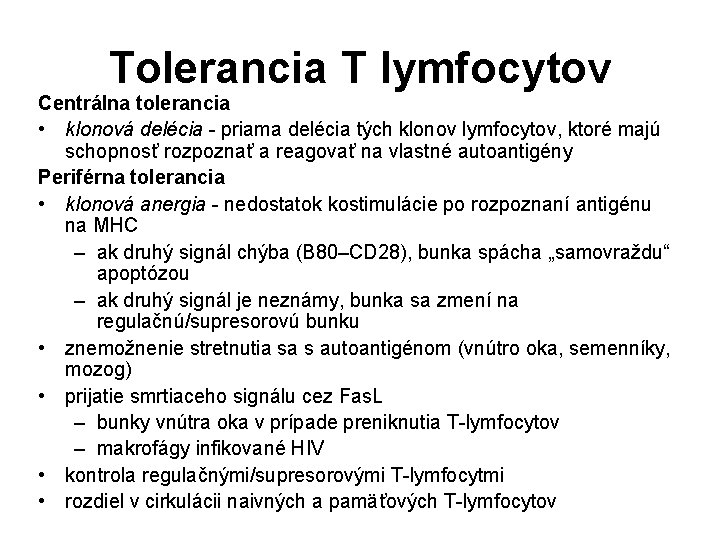 Tolerancia T lymfocytov Centrálna tolerancia • klonová delécia - priama delécia tých klonov lymfocytov, Tolerancia T lymfocytov Centrálna tolerancia • klonová delécia - priama delécia tých klonov lymfocytov,
