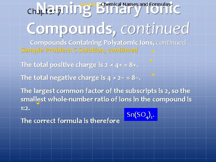 Naming Binary Ionic Compounds, continued Chapter 7 Section 1 Chemical Names and Formulas Compounds