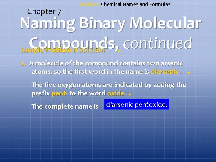 Chapter 7 Section 1 Chemical Names and Formulas Naming Binary Molecular Compounds, continued Sample