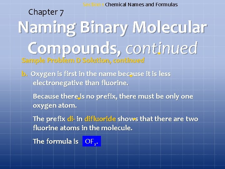 Chapter 7 Section 1 Chemical Names and Formulas Naming Binary Molecular Compounds, continued Sample