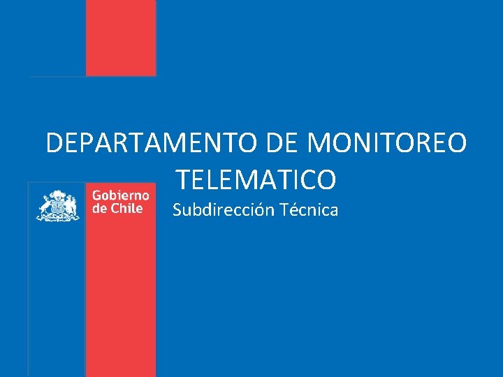 DEPARTAMENTO DE MONITOREO TELEMATICO Subdirección Técnica 