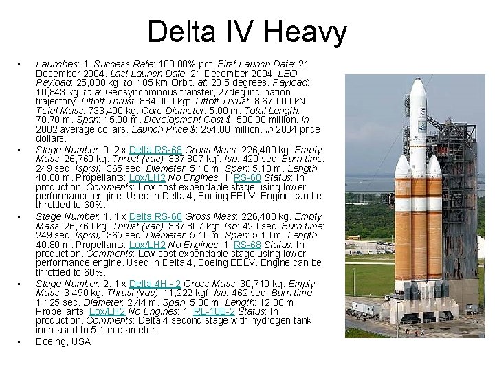 Delta IV Heavy • • • Launches: 1. Success Rate: 100. 00% pct. First