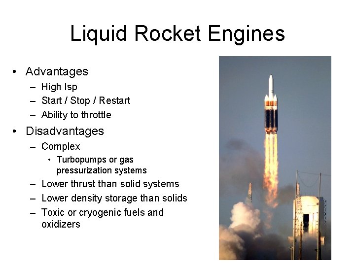 Liquid Rocket Engines • Advantages – High Isp – Start / Stop / Restart