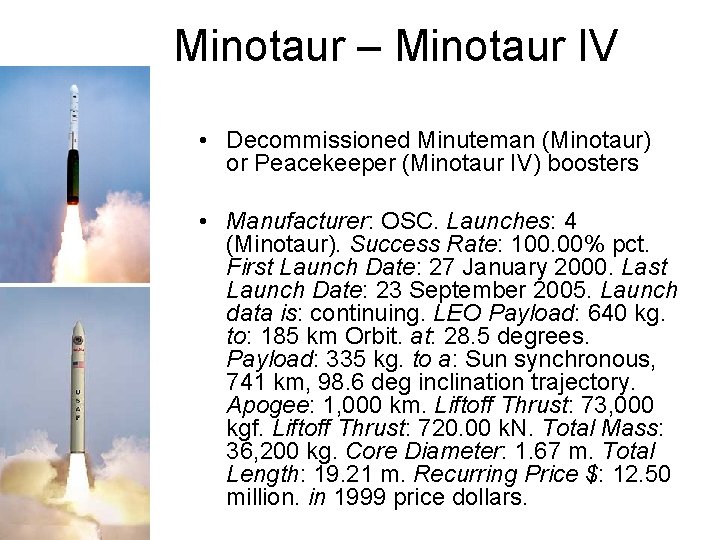 Minotaur – Minotaur IV • Decommissioned Minuteman (Minotaur) or Peacekeeper (Minotaur IV) boosters •