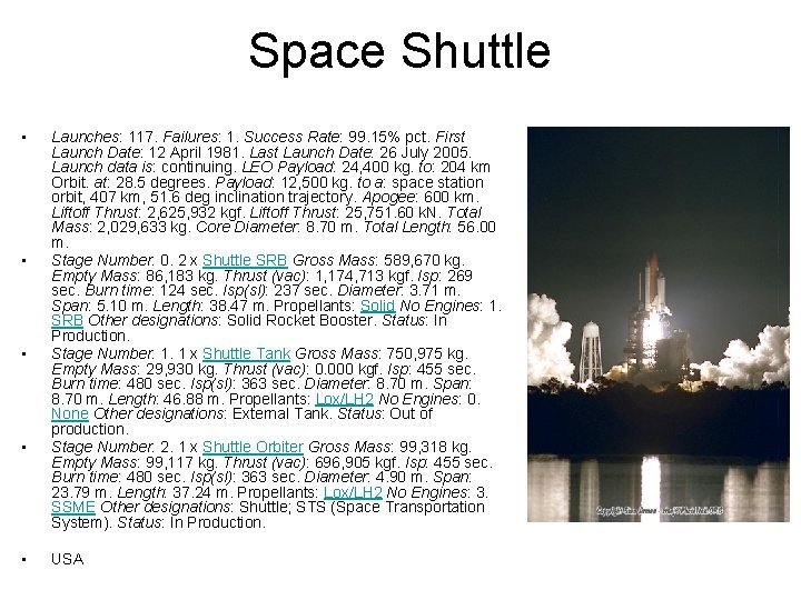 Space Shuttle • • • Launches: 117. Failures: 1. Success Rate: 99. 15% pct.