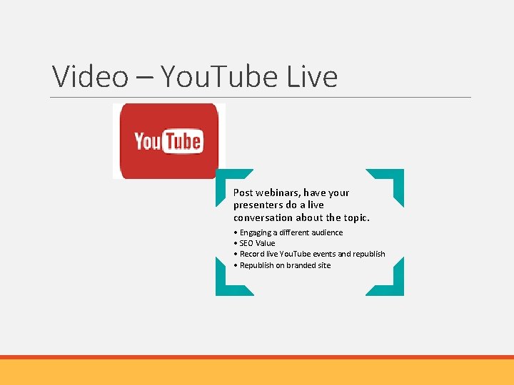 Video – You. Tube Live Post webinars, have your presenters do a live conversation