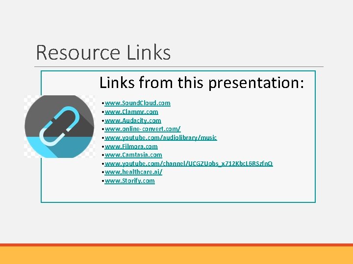 Resource Links from this presentation: • www. Sound. Cloud. com • www. Clammr. com