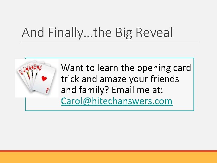 And Finally…the Big Reveal Want to learn the opening card trick and amaze your