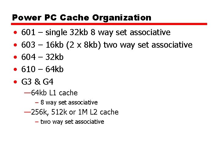 Power PC Cache Organization • • • 601 – single 32 kb 8 way