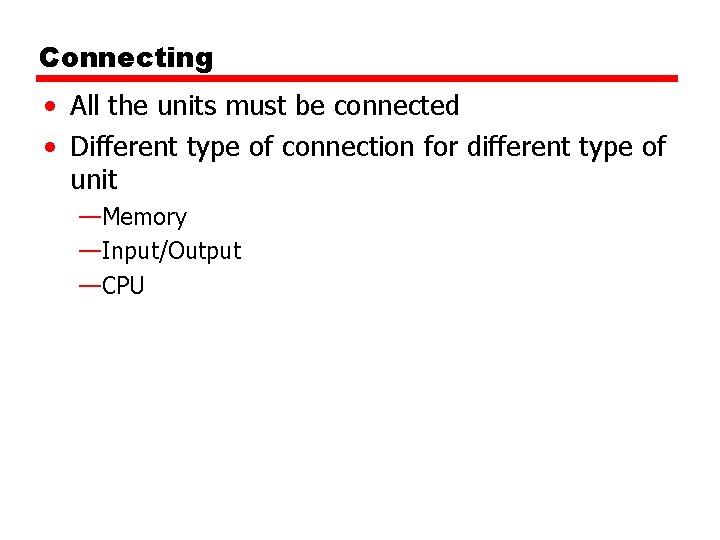 Connecting • All the units must be connected • Different type of connection for