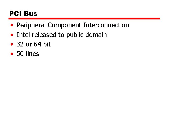 PCI Bus • • Peripheral Component Interconnection Intel released to public domain 32 or