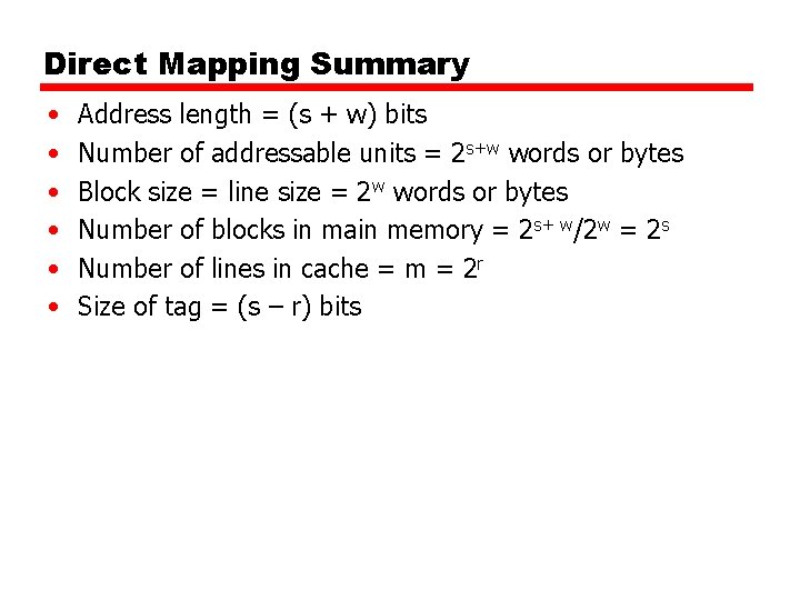 Direct Mapping Summary • • • Address length = (s + w) bits Number