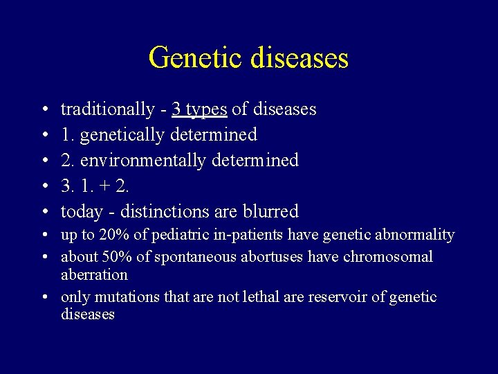 Genetic diseases • • • traditionally - 3 types of diseases 1. genetically determined