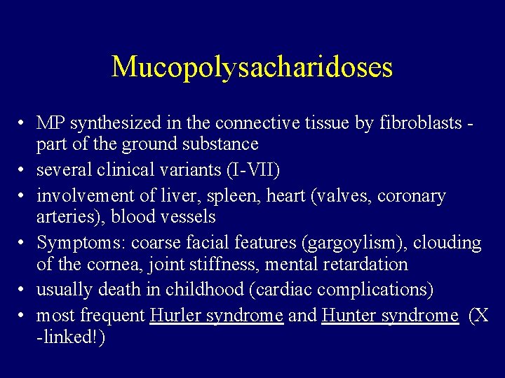 Mucopolysacharidoses • MP synthesized in the connective tissue by fibroblasts part of the ground