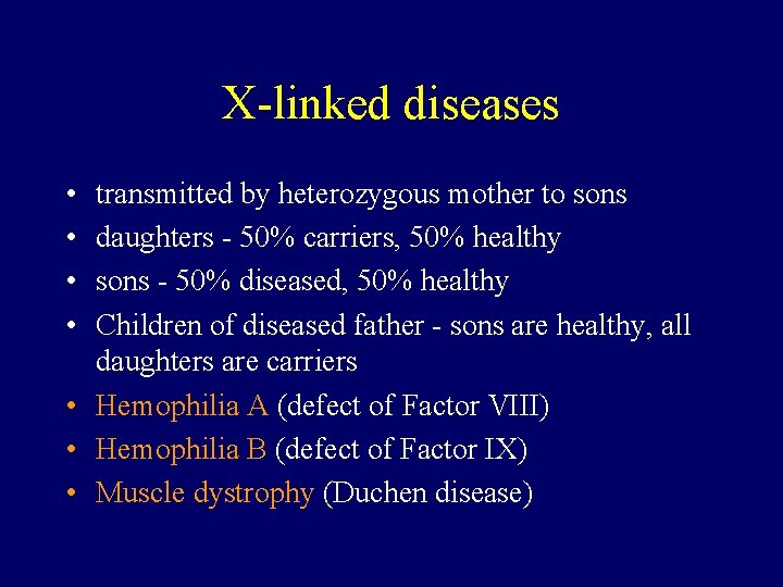 X-linked diseases • • transmitted by heterozygous mother to sons daughters - 50% carriers,