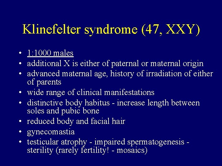 Klinefelter syndrome (47, XXY) • 1: 1000 males • additional X is either of