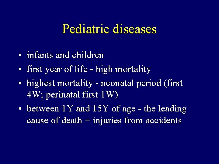 Pediatric diseases • infants and children • first year of life - high mortality